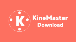 Kinemaster क्या है? फ्री Kinemaster डाउनलोड कैसे करें?