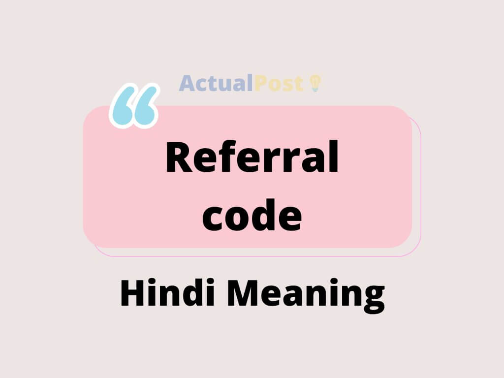 Referral code meaning in Hindi